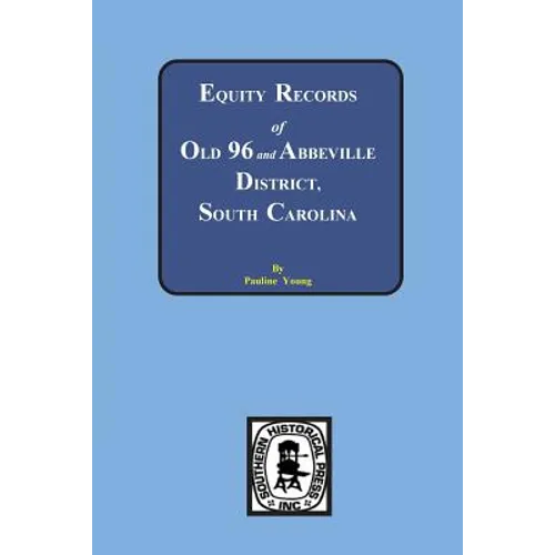 Equity Records of Old 96 and Abbeville District, South Carolina