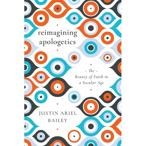 Reimagining Apologetics: The Beauty of Faith in a Secular Age