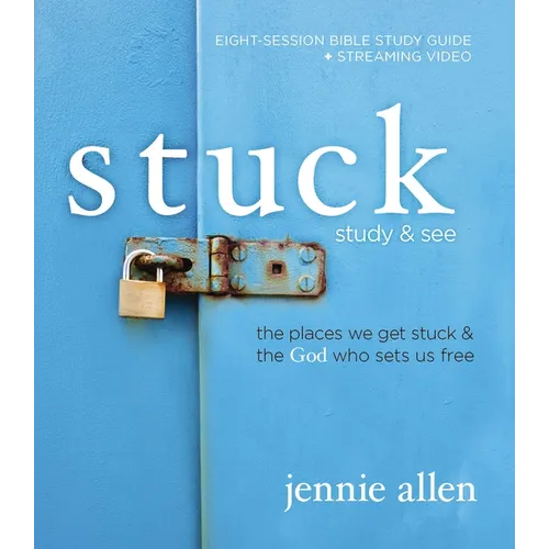 Stuck Bible Study Guide Plus Streaming Video, Updated Edition: The Places We Get Stuck and the God Who Sets Us Free