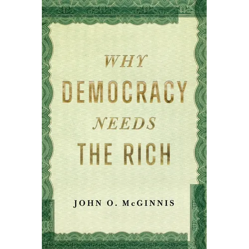 Why Democracy Needs the Rich