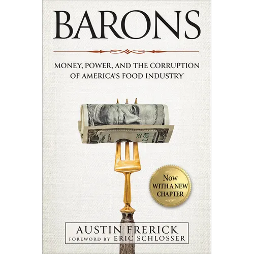 Barons: Money, Power, and the Corruption of America's Food Industry