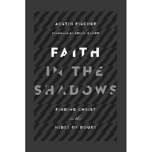 Faith in the Shadows: Finding Christ in the Midst of Doubt