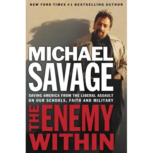 The Enemy Within: Saving America from the Liberal Assault on Our Churches, Schools, and Military