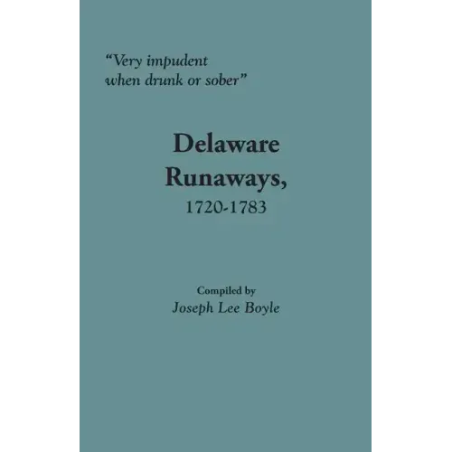 Very Impudent When Drunk or Sober: Delaware Runaways, 1720-1783