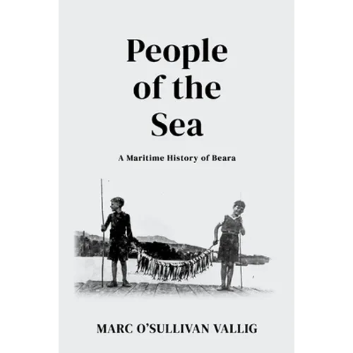 People of the Sea: A Maritime History of Beara