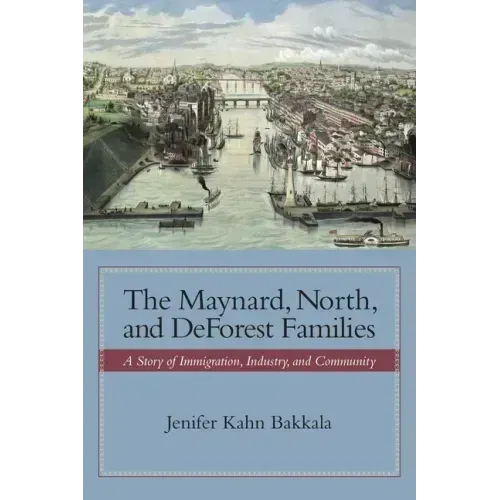 The Maynard, North, and DeForest Families: A Story of Immigration, Industry, and Community