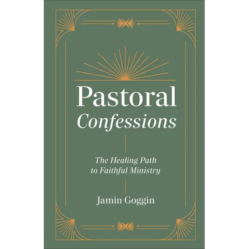 Pastoral Confessions: The Healing Path to Faithful Ministry