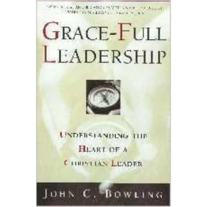 Grace-Full Leadership: Understanding the Heart of a Christian Leader - Paperback