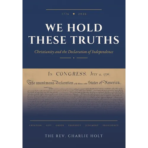 We Hold These Truths: Christianity and the Declaration of Independence