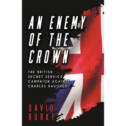 An Enemy of the Crown: The British Secret Service Campaign against Charles Haughey - Paperback