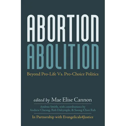 Abortion Abolition: Beyond Pro-Life vs. Pro-Choice Politics