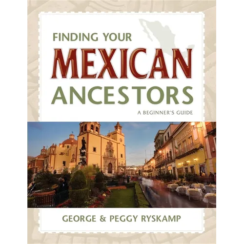 Finding Your Mexican Ancestors: A Beginner's Guide