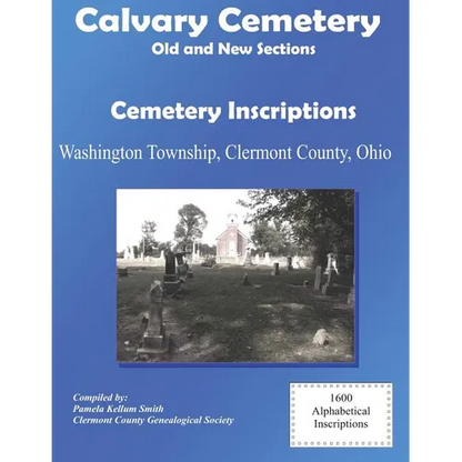 Calvary Cemetery (Old and New Sections) Cemetery Inscriptions: Washington Township, Clermont County, Ohio - Paperback