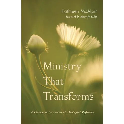 Ministry That Transforms: A Contemplative Process of Theological Reflection