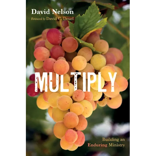 Multiply: Building an Enduring Ministry
