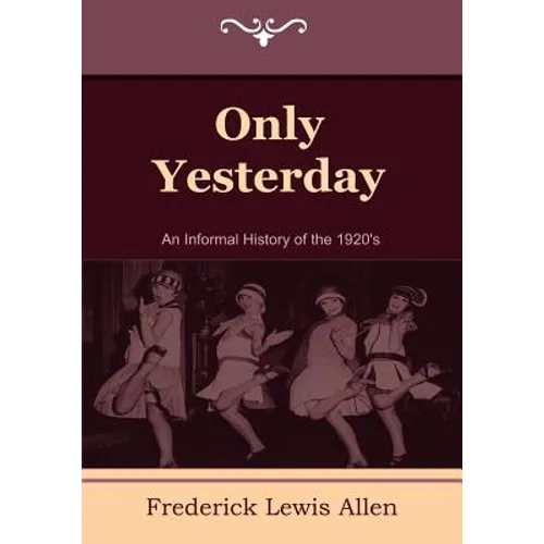 Only Yesterday: An Informal History of the 1920's