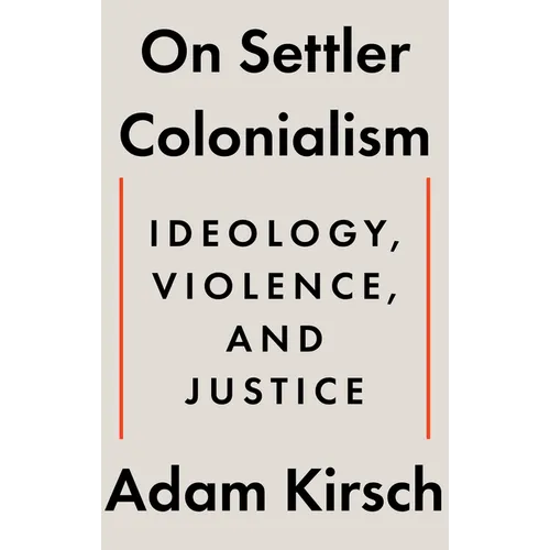 On Settler Colonialism: Ideology, Violence, and Justice