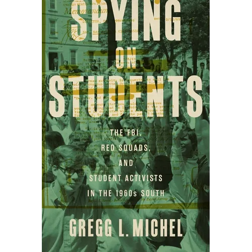 Spying on Students: The Fbi, Red Squads, and Student Activists in the 1960s South
