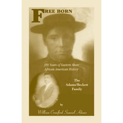 Free Born: 350 Years of Eastern Shore African American History - The Adams/Beckett Family