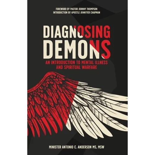 Diagnosing Demons: An Introduction to Mental Illness and Spiritual Warfare