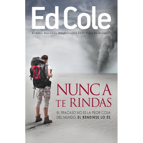 Nunca Te Rindas: El Fracaso No Es La Peor Cosa del Mundo, El Rendirse Lo Es