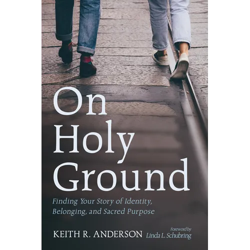 On Holy Ground: Finding Your Story of Identity, Belonging, and Sacred Purpose