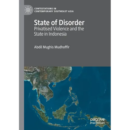 State of Disorder: Privatised Violence and the State in Indonesia - Paperback