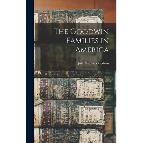 The Goodwin Families in America