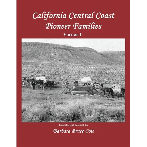 California Central Coast Pioneer Families. Volume I