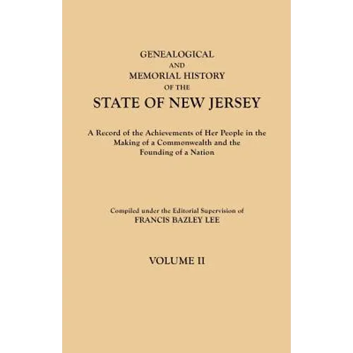 Genealogical and Memorial History of the State of New Jersey. in Four Volumes. Volume II