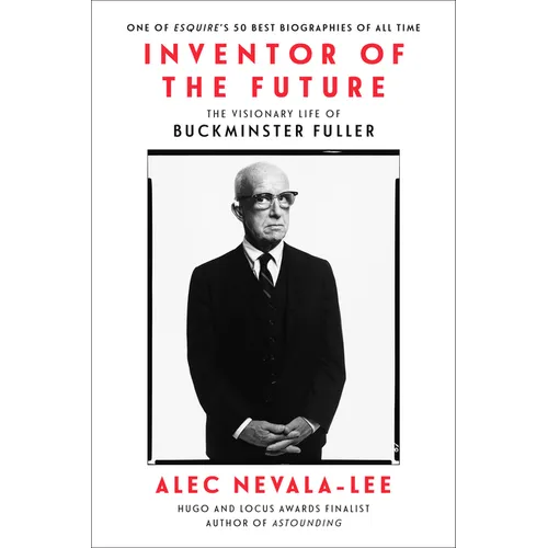 Inventor of the Future: The Visionary Life of Buckminster Fuller