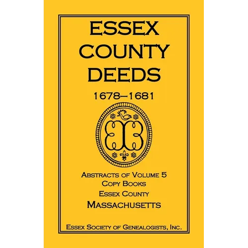 Essex County Deeds, 1678-1681, Abstracts of Volume 5, Copy Books, Essex County, Massachusetts