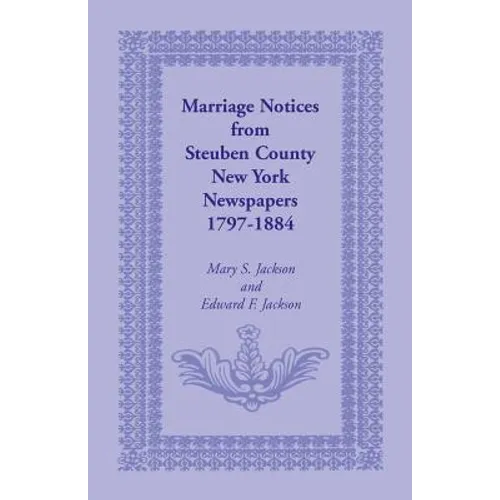 Marriage Notices from Steuben County, New York, Newspapers 1797-1884