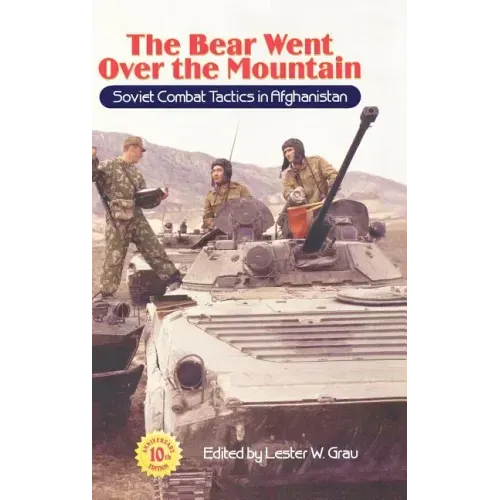 The Bear Went Over the Mountain: Soviet Combat Tactics in Afghanistan