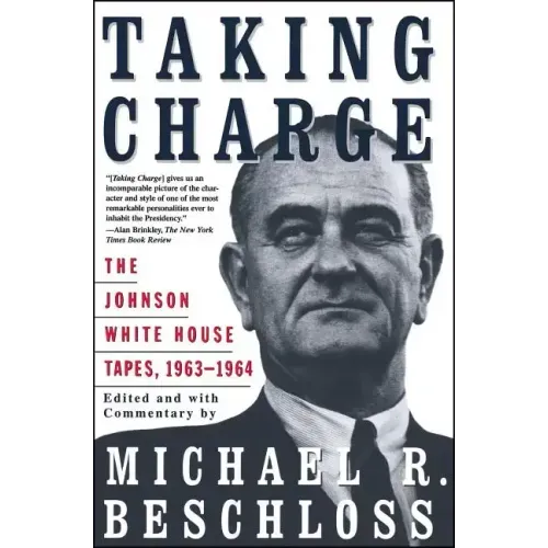 Taking Charge: The Johnson White House Tapes 1963 1964