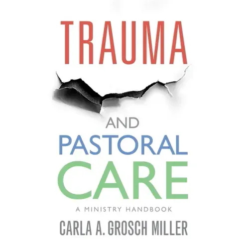 Trauma and Pastoral Care: A Practical Handbook