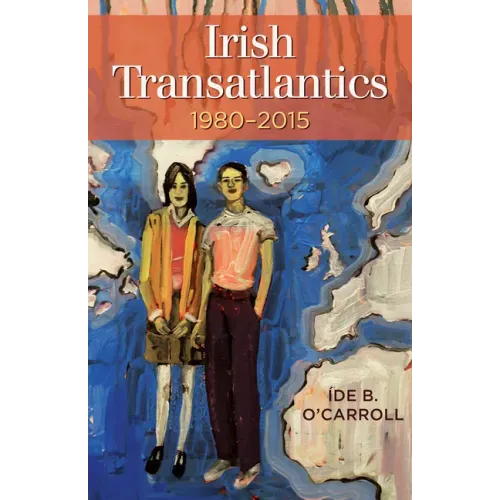 Irish Transatlantics, 1980-2015