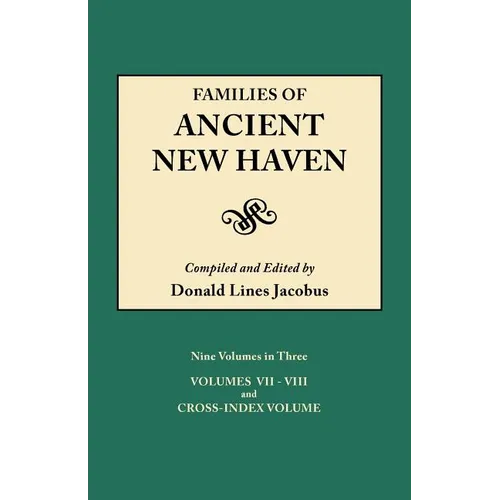 Families of Ancient New Haven. Originally Published as New Haven Genealogical Magazine, Volumes I-VIII [1922-1932] and Cross Index Volume [1939]. Ni