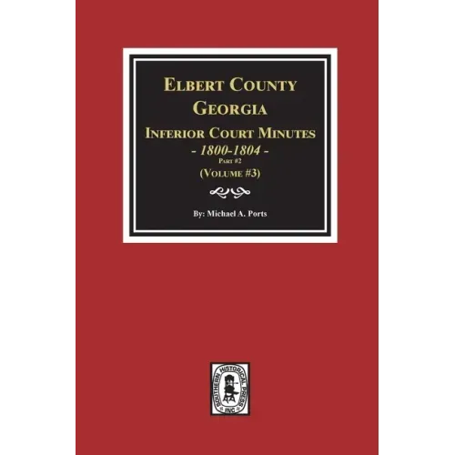 Elbert County, Georgia Inferior Court Minutes 1800-1804, Part #2. (Volume #3)