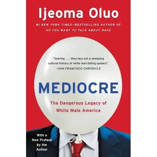 Mediocre: The Dangerous Legacy of White Male America