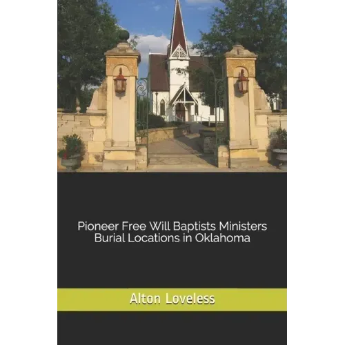 Pioneer Free Will Baptists Ministers Burial Locations in Oklahoma