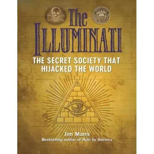 The Illuminati: The Secret Society That Hijacked the World