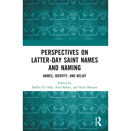 Perspectives on Latter-day Saint Names and Naming: Names, Identity, and Belief