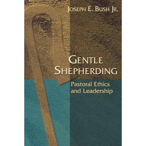 Gentle Shepherding: Pastoral Ethics and Leadership