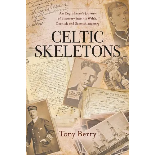 Celtic Skeletons: An Englishman's journey into his Welsh, Cornish and Scottish ancestry