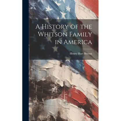 A History of the Whitson Family in America - Hardcover