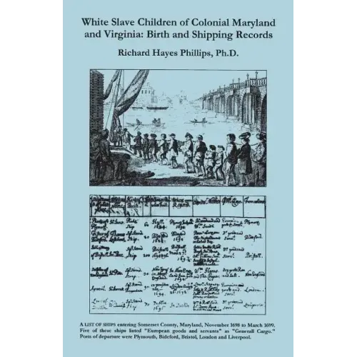 White Slave Children of Colonial Maryland and Virginia: Birth and Shipping Records