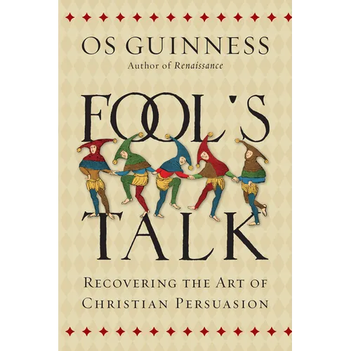 Fool's Talk: Recovering the Art of Christian Persuasion