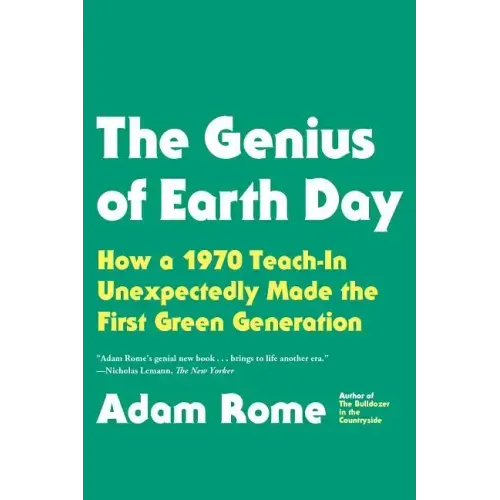 The Genius of Earth Day: How a 1970 Teach-In Unexpectedly Made the First Green Generation
