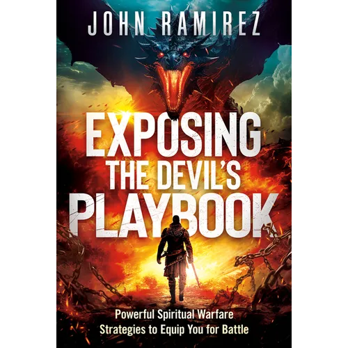 Exposing the Devil's Playbook: Powerful Spiritual Warfare Strategies to Equip You for Battle